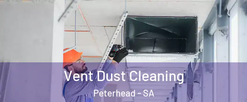  Vent Dust Cleaning Peterhead - SA