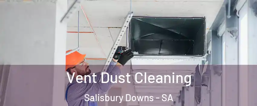  Vent Dust Cleaning Salisbury Downs - SA