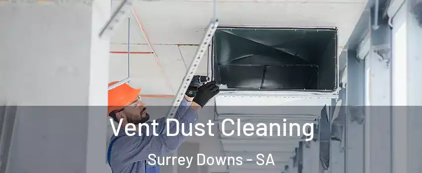  Vent Dust Cleaning Surrey Downs - SA