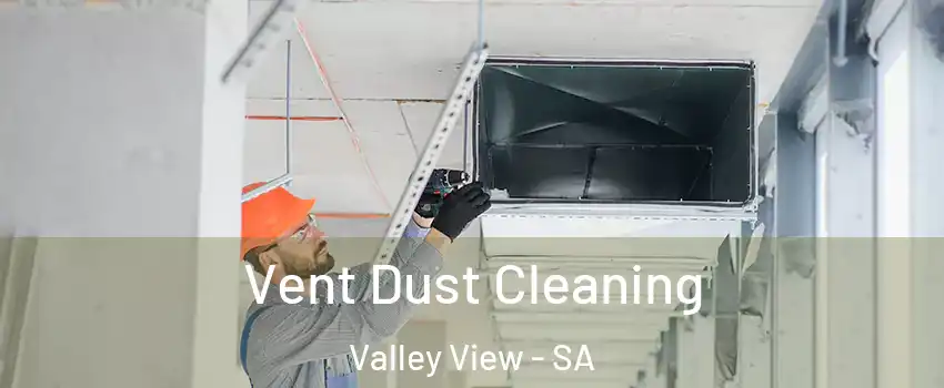  Vent Dust Cleaning Valley View - SA