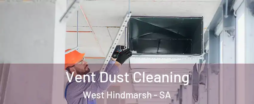  Vent Dust Cleaning West Hindmarsh - SA