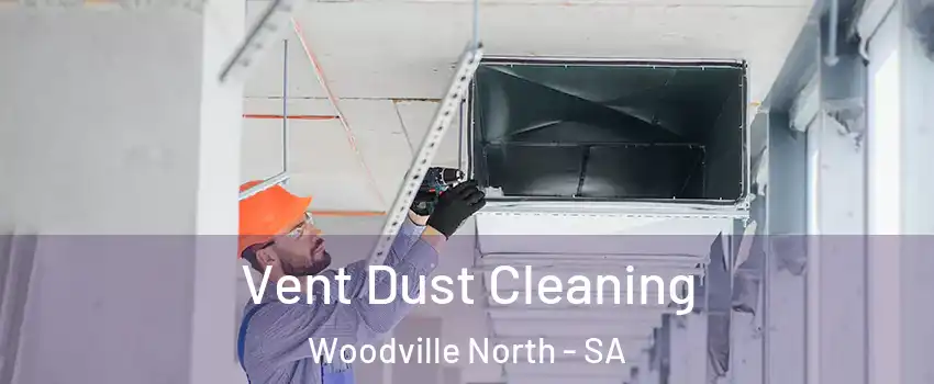  Vent Dust Cleaning Woodville North - SA