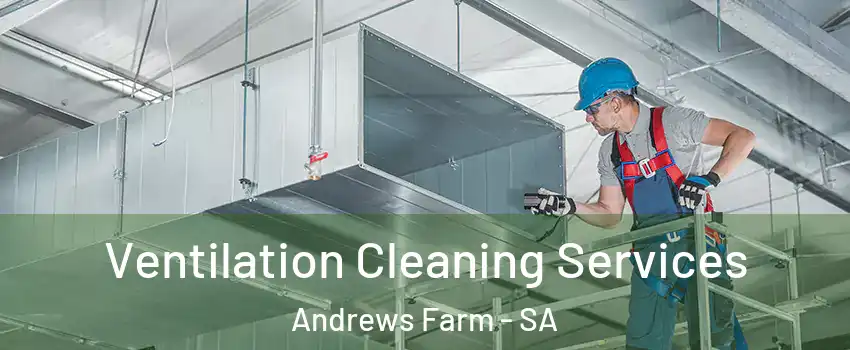 Ventilation Cleaning Services Andrews Farm - SA