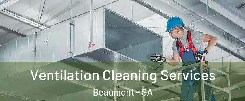 Ventilation Cleaning Services Beaumont - SA