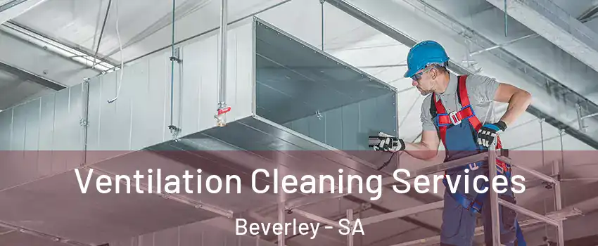 Ventilation Cleaning Services Beverley - SA