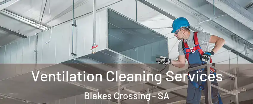 Ventilation Cleaning Services Blakes Crossing - SA