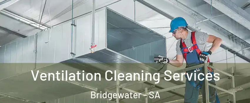 Ventilation Cleaning Services Bridgewater - SA