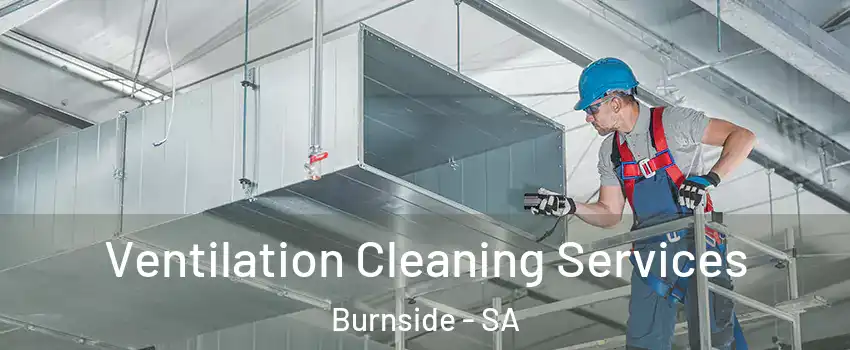 Ventilation Cleaning Services Burnside - SA