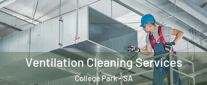 Ventilation Cleaning Services College Park - SA