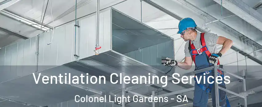 Ventilation Cleaning Services Colonel Light Gardens - SA