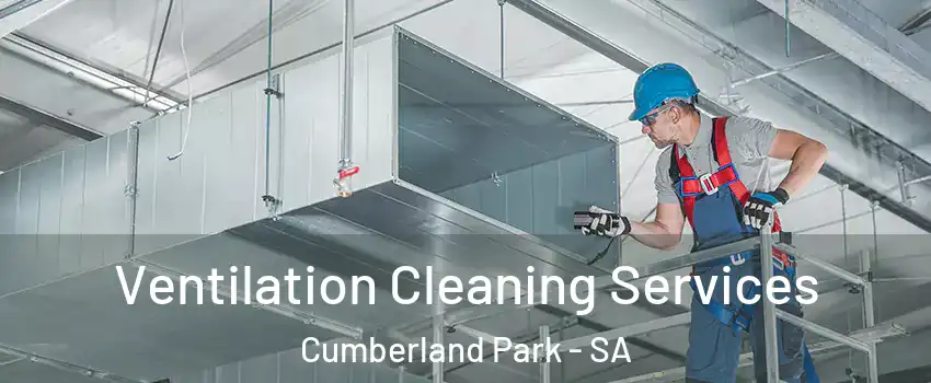 Ventilation Cleaning Services Cumberland Park - SA