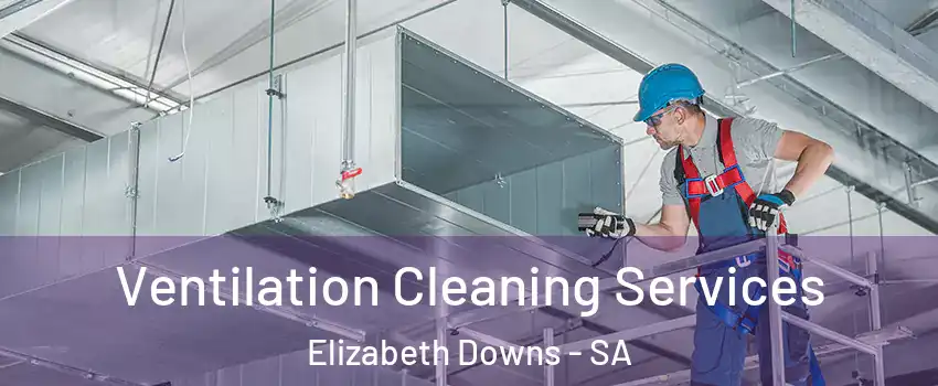 Ventilation Cleaning Services Elizabeth Downs - SA