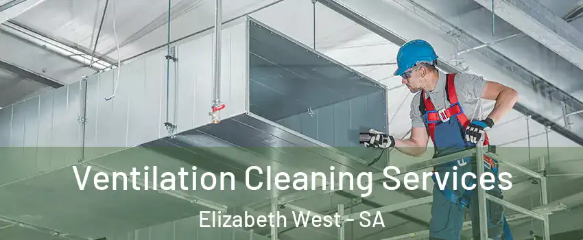 Ventilation Cleaning Services Elizabeth West - SA