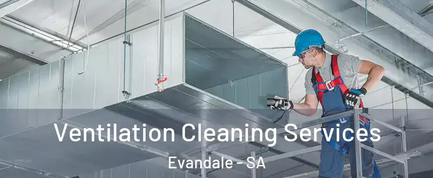Ventilation Cleaning Services Evandale - SA