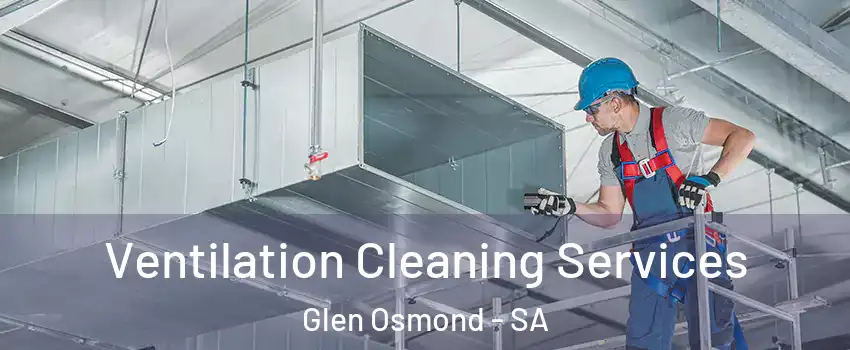  Ventilation Cleaning Services Glen Osmond - SA