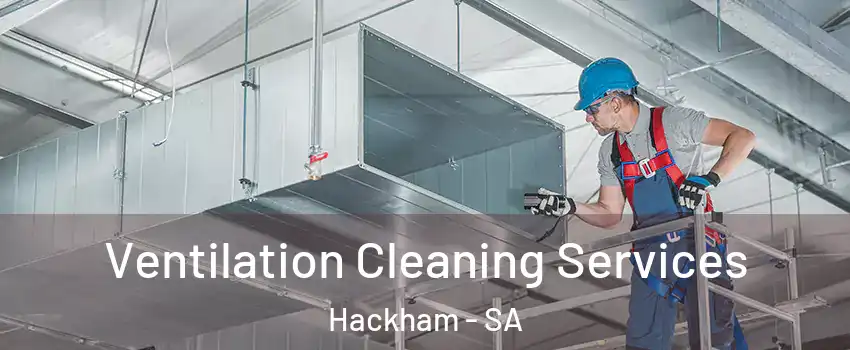 Ventilation Cleaning Services Hackham - SA
