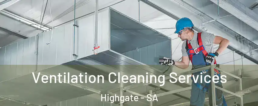 Ventilation Cleaning Services Highgate - SA