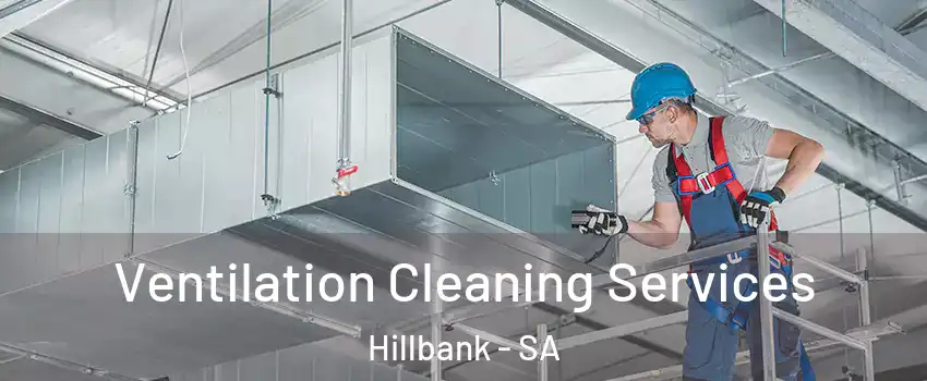 Ventilation Cleaning Services Hillbank - SA