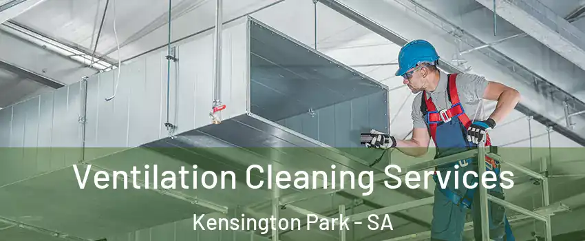 Ventilation Cleaning Services Kensington Park - SA