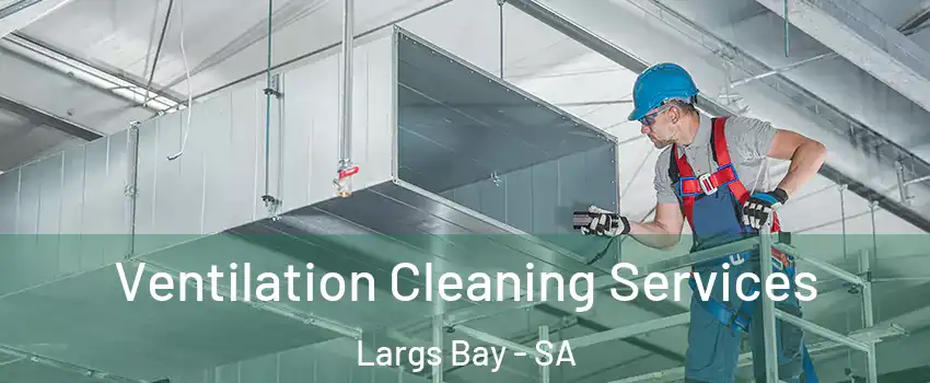  Ventilation Cleaning Services Largs Bay - SA