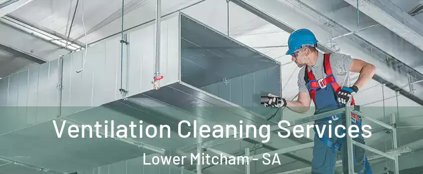  Ventilation Cleaning Services Lower Mitcham - SA