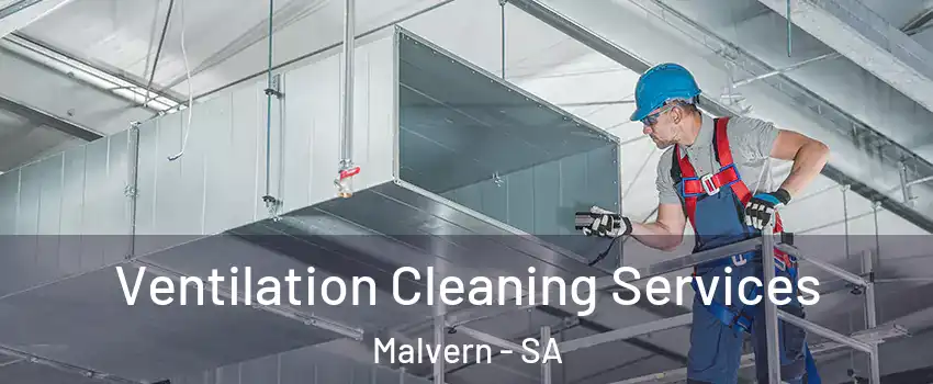  Ventilation Cleaning Services Malvern - SA