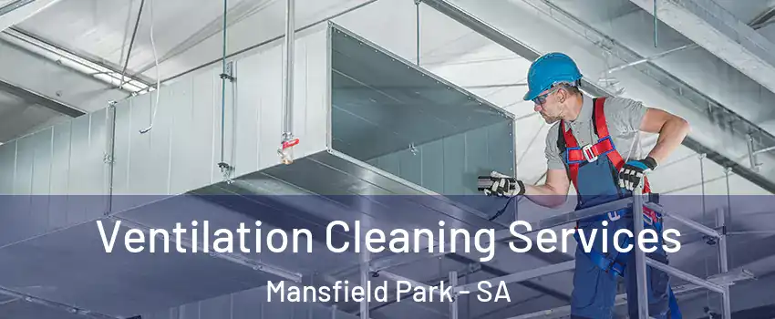  Ventilation Cleaning Services Mansfield Park - SA