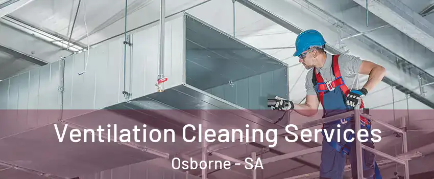  Ventilation Cleaning Services Osborne - SA