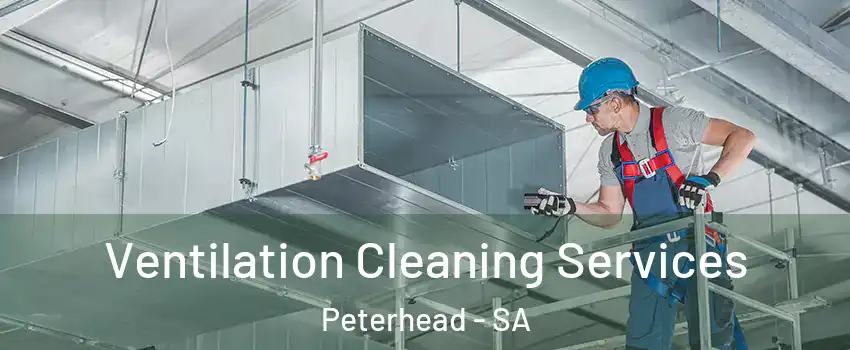  Ventilation Cleaning Services Peterhead - SA
