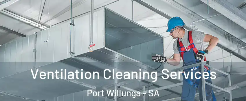  Ventilation Cleaning Services Port Willunga - SA
