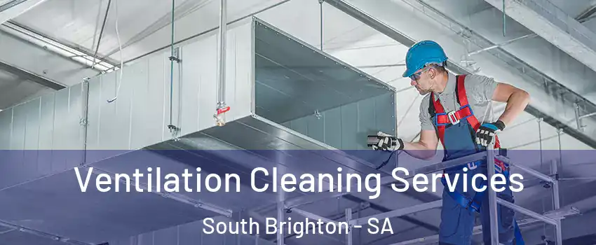  Ventilation Cleaning Services South Brighton - SA