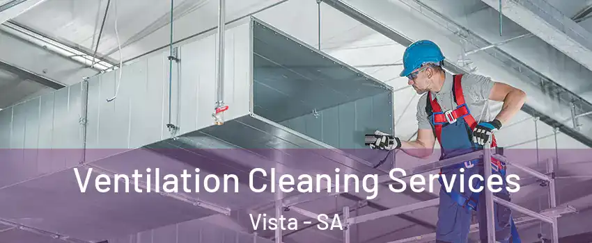  Ventilation Cleaning Services Vista - SA