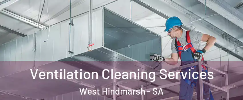 Ventilation Cleaning Services West Hindmarsh - SA