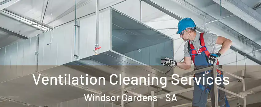  Ventilation Cleaning Services Windsor Gardens - SA