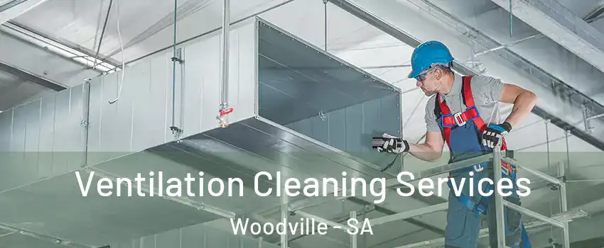  Ventilation Cleaning Services Woodville - SA