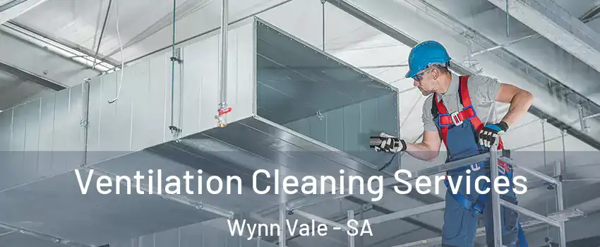  Ventilation Cleaning Services Wynn Vale - SA