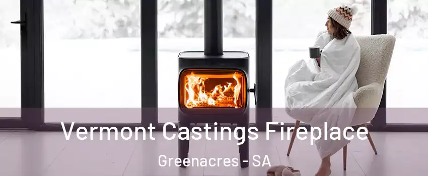Vermont Castings Fireplace Greenacres - SA