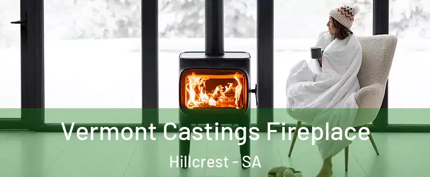 Vermont Castings Fireplace Hillcrest - SA