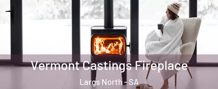 Vermont Castings Fireplace Largs North - SA
