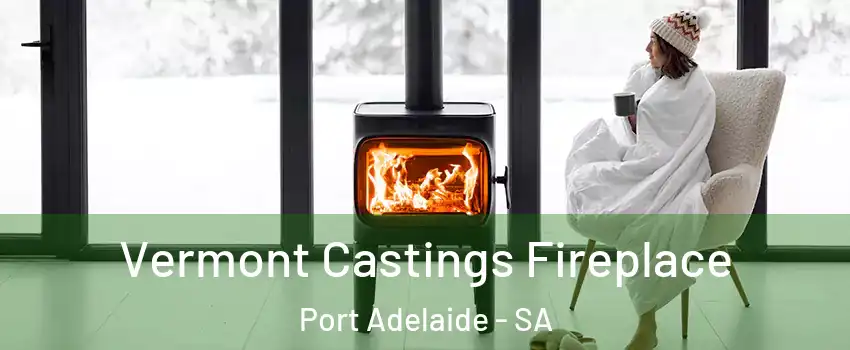  Vermont Castings Fireplace Port Adelaide - SA