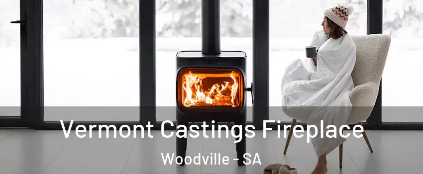 Vermont Castings Fireplace Woodville - SA