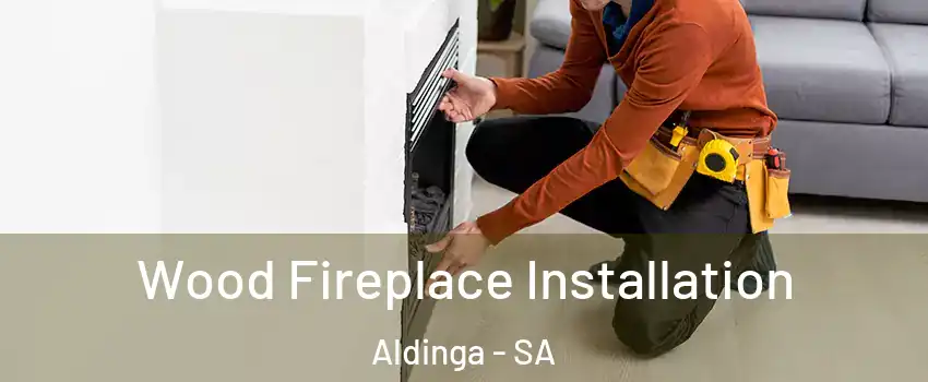 Wood Fireplace Installation Aldinga - SA