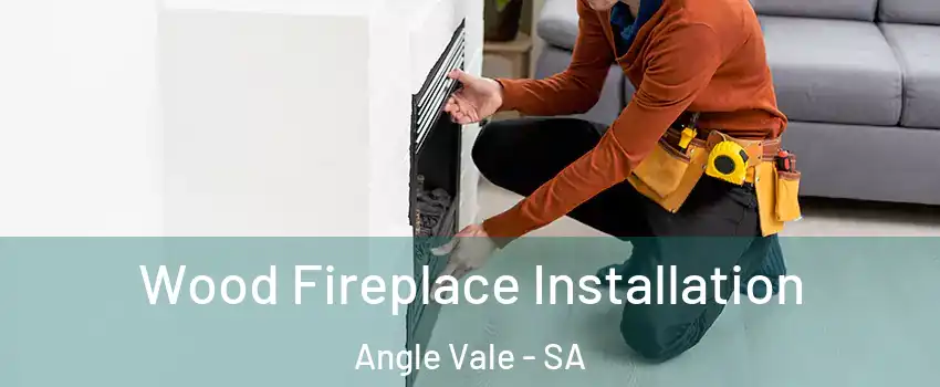 Wood Fireplace Installation Angle Vale - SA