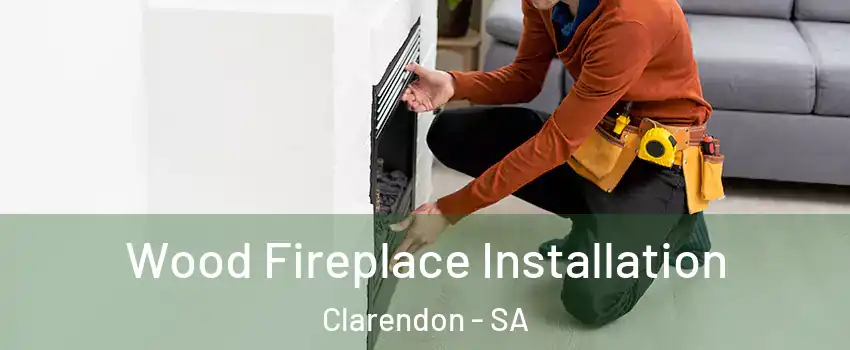 Wood Fireplace Installation Clarendon - SA