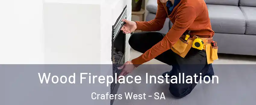 Wood Fireplace Installation Crafers West - SA