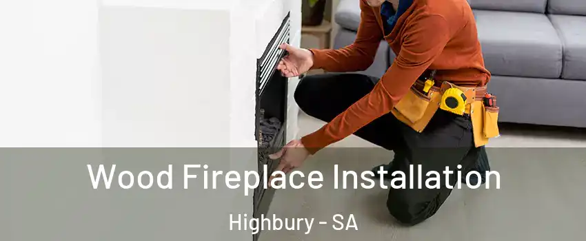  Wood Fireplace Installation Highbury - SA