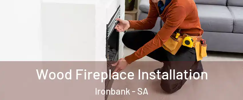  Wood Fireplace Installation Ironbank - SA
