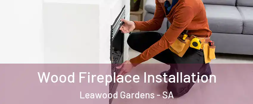  Wood Fireplace Installation Leawood Gardens - SA
