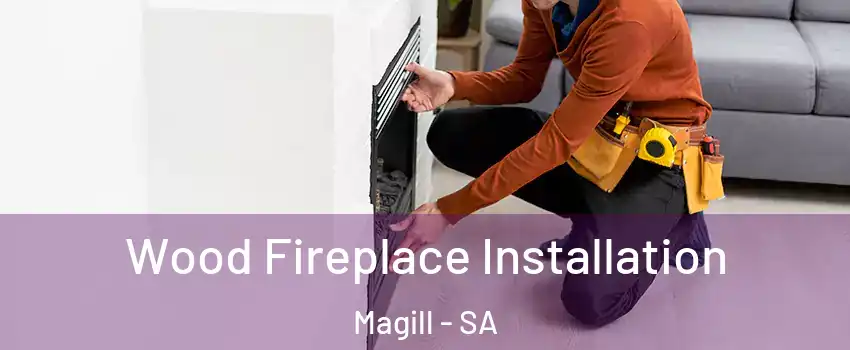  Wood Fireplace Installation Magill - SA