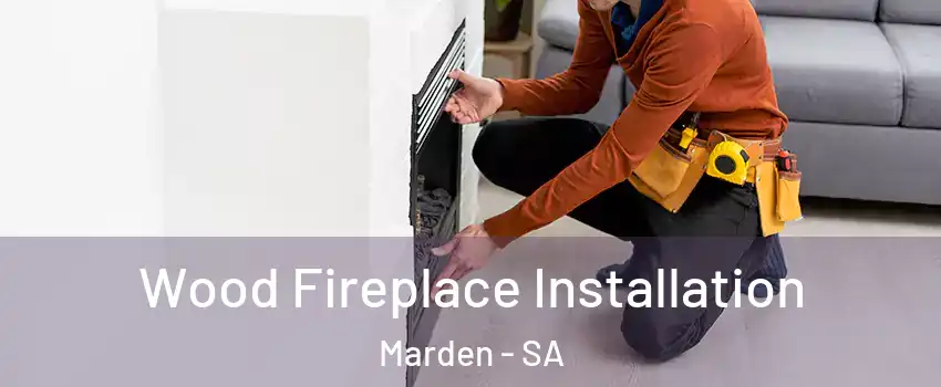  Wood Fireplace Installation Marden - SA